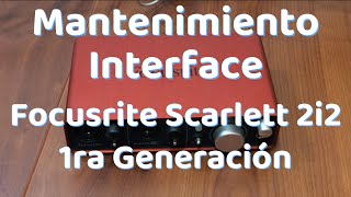 Mantenimiento Focusrite Scarlett 2i2 1ra generación [upl. by Horten]