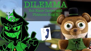 Dilemma But Kane Carter and Phisnom Sing It [upl. by Viking935]