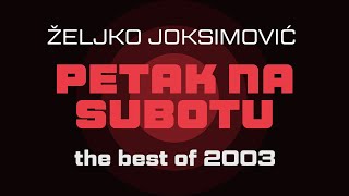 Željko Joksimović  Petak na subotu  Audio 2003 HD [upl. by Ees]