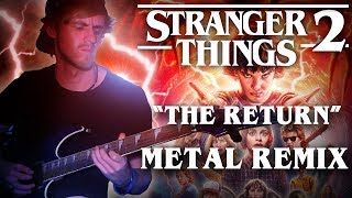 The Return  Guitar Cover Stranger Things 2 Metal Tribute [upl. by Rame]