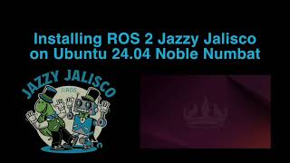 Installing ROS 2 Jazzy Jalisco on Ubuntu 2404 Noble Numbat [upl. by Engud]