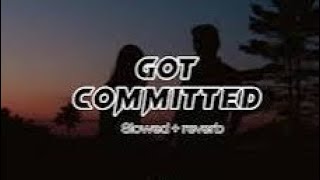 Got committed ful song slowed reverb 2024 [upl. by Nwahsid91]