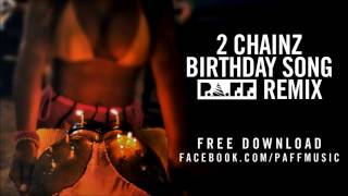 2 Chainz  Birthday Song PAFF Trap Remix [upl. by Nonek]