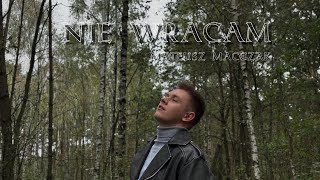 Mateusz Macczak  Nie wracam Official Music Video [upl. by Dihsar]