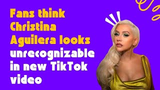 Fans Think Christina Aguilera Looks Unrecognizable In New TikTok Video [upl. by Ibob]