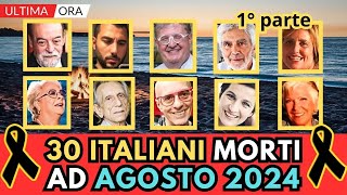 30 PERSONAGGI Famosi Italiani MORTI AGOSTO 2024 PT1 [upl. by Friedrick334]