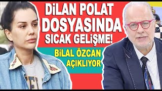 Dilan Polat Engin Polata davasında sıcak gelişme Bilal Özcan açıklıyor [upl. by Evangelia]