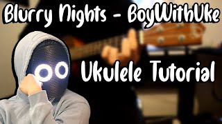 Blurry Nights  BoyWithUke Ukulele Tutorial [upl. by Nyrhtac]