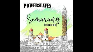 Powerslaves  Semarang  Remastered   Audio [upl. by Urbannal]