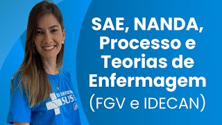 SAE  NANDA  PROCESSO E TEORIAS DE ENFERMAGEM  FGV E IDECAN [upl. by Selokcin]