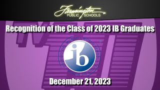 Farmington Public Schools Recognition of the IB Graduates class of 2023  December 21 2023 [upl. by Nihcas]