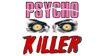 Psycho Killer [upl. by Aseela]