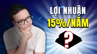 Đầu tư vào đâu để được lợi nhuận 15năm [upl. by Bergquist514]