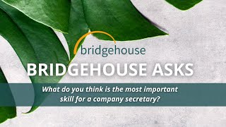 Bridgehouse Asks Company Secretarial Skills [upl. by Boorman]