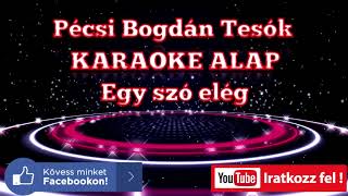 Pécsi Bogdán Tesók KARAOKE SHOW ZENEI ALAP  EGY SZÓ ELÉG [upl. by Enelyk]