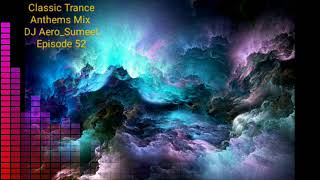 Trance Music  Classic Anthems Mix  Episode 52 [upl. by So779]