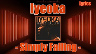 Lyrics  Iyeoka  Simply Falling New Version with video clip included [upl. by Peddada]