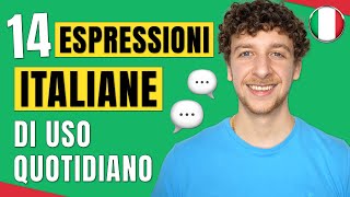 14 Espressioni Italiane Molto Comuni Sub ITA  Imparare l’Italiano [upl. by Wanonah]