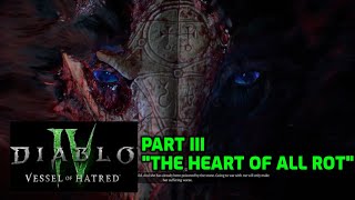 Diablo 4 Vessel of Hatred  Part III  quotThe Heart of All Rotquot [upl. by Nemhauser]