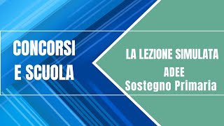 La lezione simulata  Esempio 7  Sostegno scuola primaria ADEE [upl. by Olaznog]