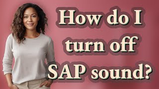 How do I turn off SAP sound [upl. by Traver392]