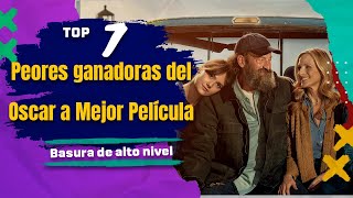 7 Peores ganadoras del Oscar a Mejor Película [upl. by Erreipnaej59]