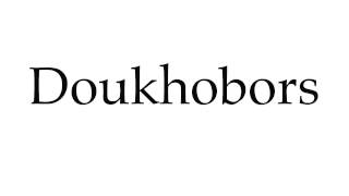 How to Pronounce Doukhobors [upl. by Tiffanie]