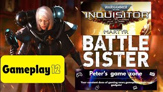 Warhammer 40000 Inquisitor  Martyr Battle Sister Gameplay Part 12 [upl. by Yraunaj]