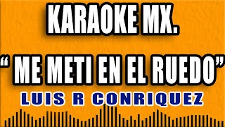 Me Meti En El Ruedo  KARAOKE  Luis R Conriquez  letra [upl. by Blumenthal38]