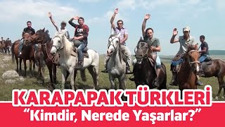 KARAPAPAK TÜRKLERİ KİMDİR NEREDE YAŞARLAR [upl. by Lladnew]