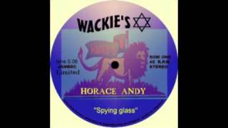 Horace Andy  Spying Glass 12 inch Wackies [upl. by Dett]