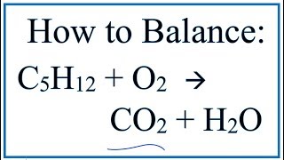 How to Balance C5H12  O2  CO2  H2O Pentane Combustion Reaction [upl. by Orth]