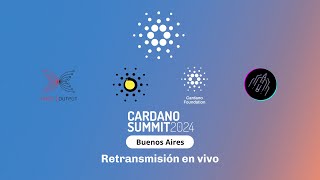 Retransmisión Exclusiva Cardano Summit Buenos Aires 2024 [upl. by Frannie63]