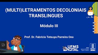 UFMS Digital MultiLetramentos Decoloniais Translíngues  Módulo 3 [upl. by Lionel]