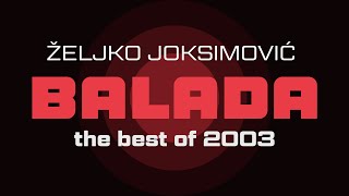 Željko Joksimović  Balada  Audio 2003 HD [upl. by Neelav]