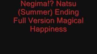 Negima Natsu Ending  Magical Happiness Full Version [upl. by Nwahsuq738]