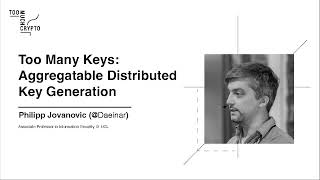 Too Many Keys Aggregatable Distributed Key Generation – Philipp Jovanovic – Too Much Crypto [upl. by Odinevneib]