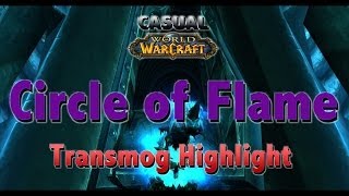 Circle of Flame TRANSMOG Easy To Farm  CASUAL WoW [upl. by Daughtry388]