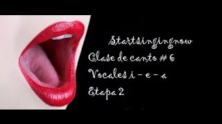 Start Singing Now  Clase 6  Vocales i  e  a [upl. by Enila598]