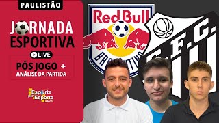 PÓSJOGO BRAGANTINO X SANTOS  CAMPEONATO PAULISTA 2024  JORNADA ESPORTIVA EPE [upl. by Esinet201]