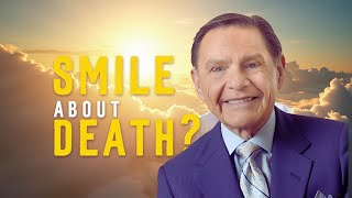 Why You Should Smile About Death Pastor Kenneth Copeland [upl. by Sari]