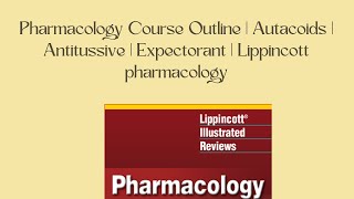 Pharmacology Course Outline  Autacoids  Antitussive  Expectorant  Lippincott pharmacology [upl. by Alverta348]