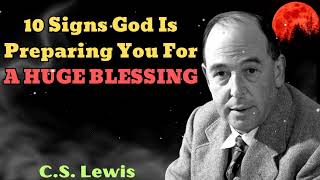 CS Lewis 2024  10 Signs God Is Preparing You For A HUGE BLESSING [upl. by Krista]