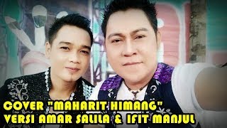 Cover MAHARIT HIMANG versi Amar shalila amp Ifit manjul [upl. by Melamie]