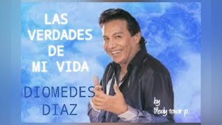 LAS VERDADES DE MI VIDA  DIOMEDES DIAZ [upl. by El855]