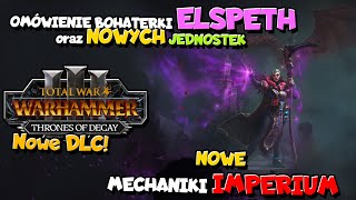 DLC Elsepth von Draken Nowe Mechaniki Imperium I Zmiany w Thrones of Decay Total War Warhammer 3 PL [upl. by Countess23]