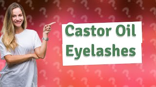 Are you supposed to wash castor oil off eyelashes [upl. by Syman]