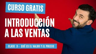 Clase 3  Valor y precio de un producto  Curso gratis en ventas [upl. by Icak]