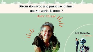 Épisode 61  Discussion avec une passeuse dâme une vie après la mort  avec Céline [upl. by Harts90]