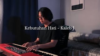 Kebutuhan Hati  Kaleb J  Piano cover  lirik [upl. by Cloe]